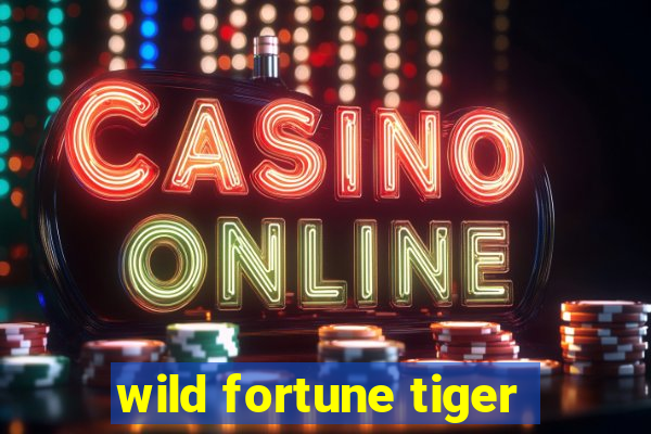 wild fortune tiger